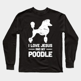 Poodle - Funny Jesus Christian Dog Long Sleeve T-Shirt